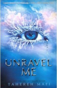 Shatter Me 2. Unravel Me / Mafi Tahereh