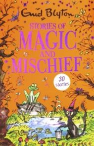 Stories of Magic and Mischief / Blyton Enid