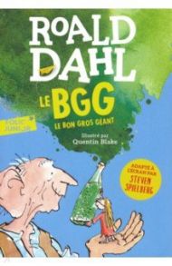 Le BGG. Le Bon Gros Geant / Dahl Roald