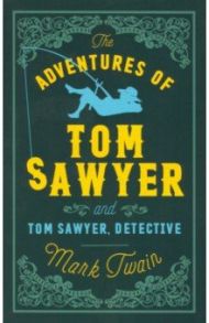 The Adventures of Tom Sawyer and Tom Sawyer, Detective / Twain Mark