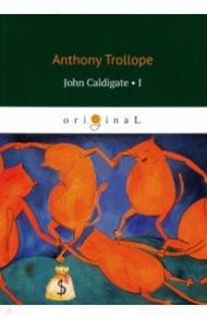 John Caldigate 1 / Trollope Anthony