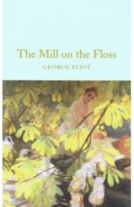 The Mill on the Floss / Eliot George