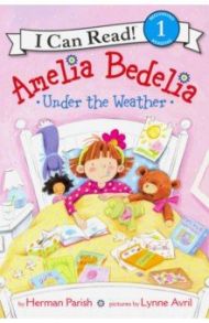 Amelia Bedelia Under the Weather. Level 1 / Parish Herman