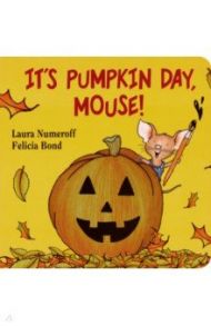 It's Pumpkin Day, Mouse! / Numeroff Laura