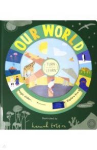 Turn and Learn: Our World / Evans Harriet, Otter Isabel