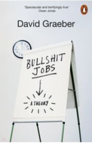 Bullshit Jobs. A Theory / Graeber David