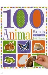 100 First Animal Words. Sticker Activity Book