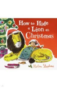 How to Hide a Lion at Christmas / Stephenson Helen