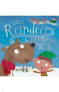 Little Reindeer's Christmas Wish / Robinson Alexandra