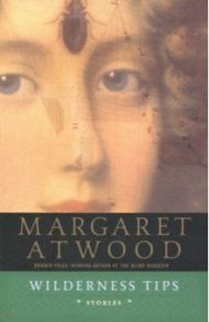 Wilderness Tips / Atwood Margaret