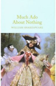 Much Ado About Nothing / Shakespeare William