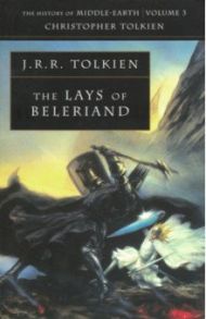 The Lays of Beleriand. The History of Middle-earth, Book 3 / Tolkien John Ronald Reuel, Tolkien Christopher