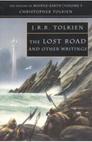 The Lost Road and Other Writings / Tolkien John Ronald Reuel