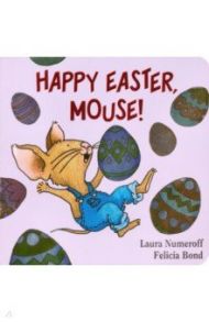 Happy Easter, Mouse! / Numeroff Laura