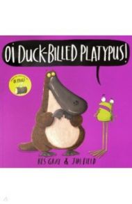 Oi Duck-billed Platypus! / Gray Kes