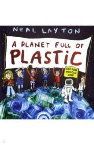 A Planet Full of Plastic / Layton Neal