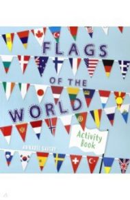 Flags of the World Activity Book / Savery Annabel