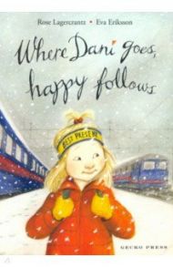 Where Dani Goes, Happy Follows Book 6 / Lagercrantz Rose