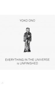 Yoko Ono: Everything in the Universe Is Unfinished