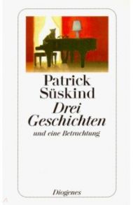 Drei Geschichten und eine Betrachtung / Suskind Patrick