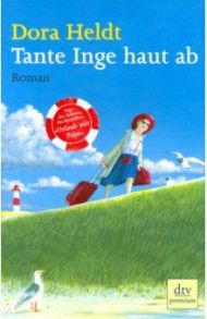 Tante Inge haut ab / Heldt Dora