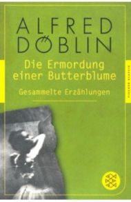 Die Ermordung einer Butterblume / Doblin Alfred