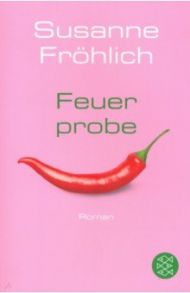 Feuerprobe / Frohlich Susanne