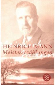 Meistererzaehlungen von Mann Heinrich / Mann Heinrich