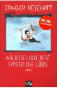 Ach, diese Luecke, diese entsetzliche Luecke / Meyerhoff Joachim