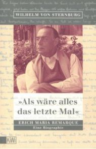 Als waere alles das letzte Mal / Remarque Erich Maria