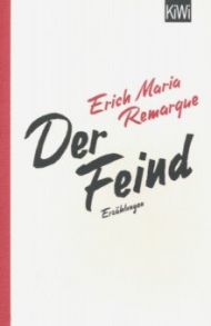 Der Feind / Remarque Erich Maria