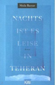 Nachts ist es leise in Teheran / Shida Bazyar