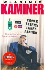 Coole Eltern leben langer / Kaminer Wladimir