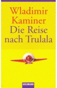 Die Reise nach Trulala / Kaminer Wladimir