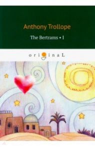 The Bertrams 1 / Trollope Anthony