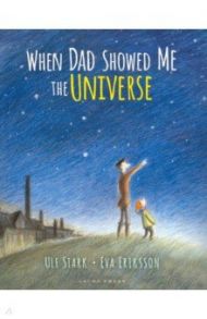 When Dad Showed Me the Universe / Stark Ulf