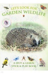 Let's Look for Garden Wildlife (+30 reusable stickers) / Pinnington Andrea