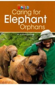 Caring for Elephant Orphans. Level 3 / O`Sullivan Jill Korey