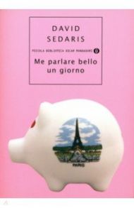 Me parlare bello un giorno / Sedaris David