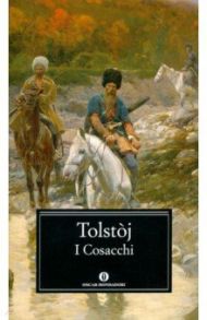 I Cosacchi / Tolstoj Lev Nikolaevic