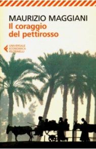 Il coraggio del pettirosso / Maggiani Maurizo