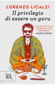 Il privilegio di essere un guru / Lucalzi Lorenzo