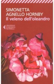 Il veleno dell'oleandro / Hornby Simonetta Agnello