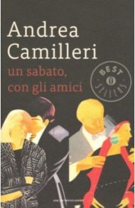 Un sabato, con gli amici / Camilleri Andrea