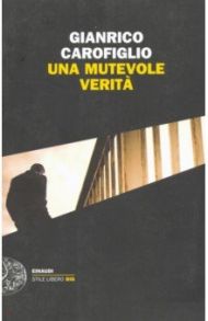 Una mutevole verita / Carofiglio Gianrico