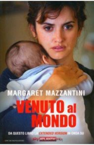 Venuto al mondo / Mazzantini Margaret