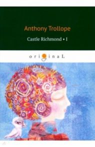Castle Richmond 1 / Trollope Anthony