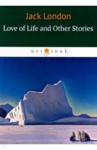 Love of Life and Other Stories / London Jack