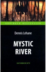 Mystic River / Лихэйн Деннис