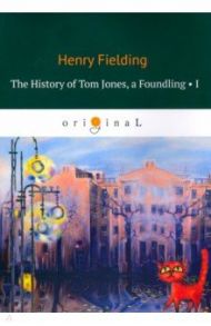 The History of Tom Jones, a Foundling. Part 1 / Fielding Henry